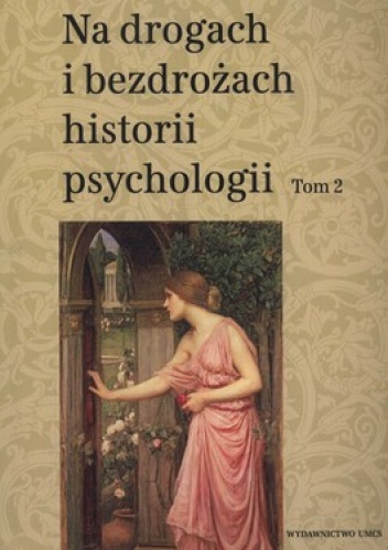 Na drogach i bezdrożach historii psychologii. Tom 2 - Teresa Rzepa, Cezary W. Domański