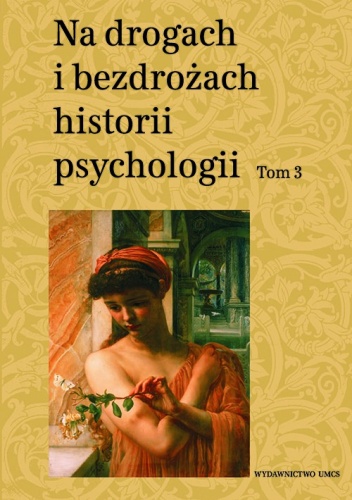 Na drogach i bezdrożach historii psychologii. Tom 3 - Teresa Rzepa, Cezary W. Domański