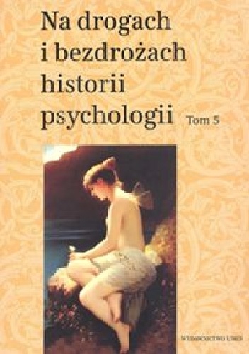 Na drogach i bezdrożach historii psychologii Tom 5 - Teresa Rzepa, Cezary W. Domański