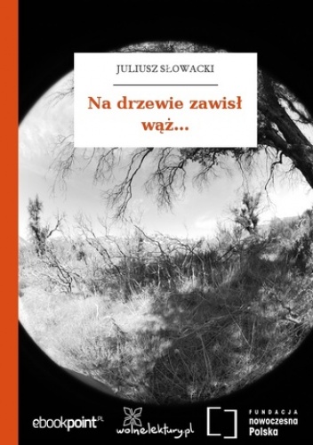 Na drzewie zawisł wąż - Juliusz Słowacki