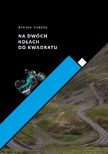 Na dwóch kołach do kwadratu - Bartek Kargol