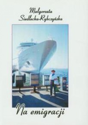 Na emigracji - Małgorzata Siedlecka-Rybczyńska
