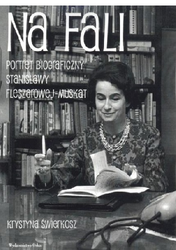 Na fali. Portret biograficzny Stanisławy Fleszarowej-Muskat - Krystyna Świerkosz