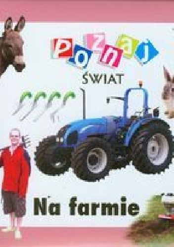 Na farmie. Poznaj świat - praca zbiorowa