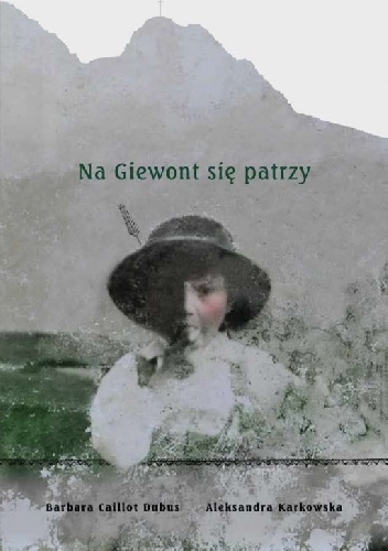 Na Giewont się patrzy - Barbara Caillot-Dubus, Aleksandra Karkowska