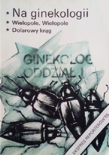 Na ginekologii. Wielopole, Wielopole. Dolarowy krąg