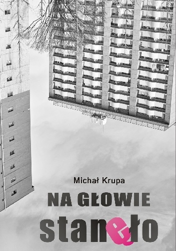 Na głowie stanęło - Michał Krupa