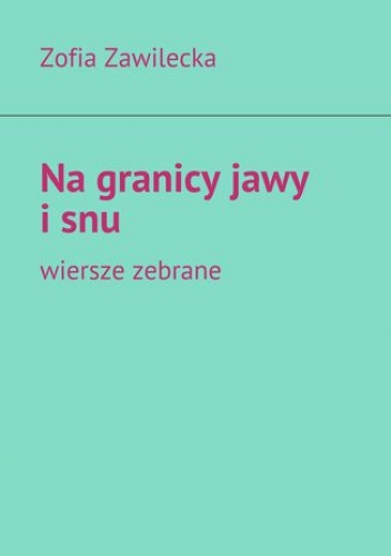 Na granicy jawy i snu - Zawilecka Zofia