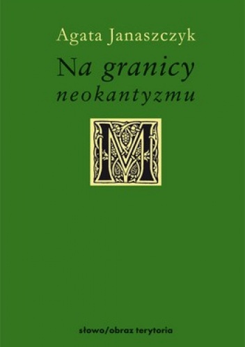 Na granicy neokantyzmu. O filozofii Hansa Vaihingera - Agata Janaszczyk