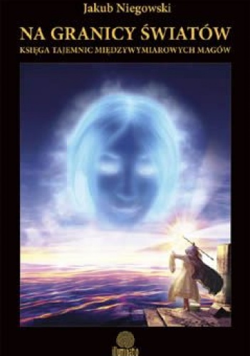 Na Granicy Światów. - Jakub Niegowski