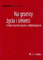 Na granicy życia i śmierci. Studium kryminologiczne i wiktymologiczne - Brunon Hołyst