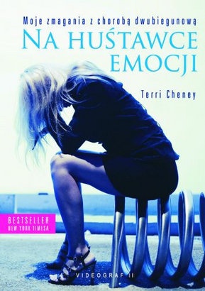 Na huśtawce emocji. Moje zmagania z chorobą dwubiegunową - Terri Cheney