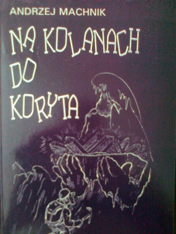 Na kolanach do koryta - Andrzej Machnik