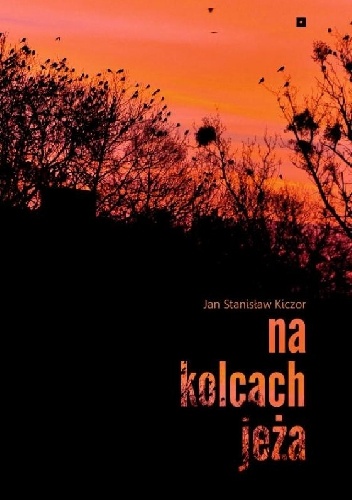 Na kolcach jeża - Jan Stanisław Kiczor