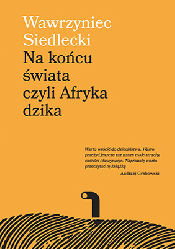 Na końcu świata, czyli Afryka dzika. Opowiadania - Wawrzyniec Siedlecki