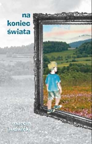 Na koniec świata - Marcin Ludwicki