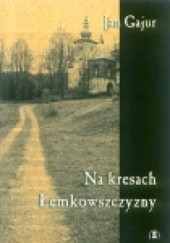 Na kresach Łemkowszczyzny - Jan Gajur