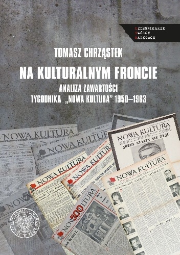 Na kulturalnym froncie. Analiza zawartości tygodnika "Nowa Kultura" 1950-1963 - Tomasz Chrząstek