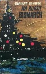 Na kursie - "Bismarck" - Stanisław Biskupski