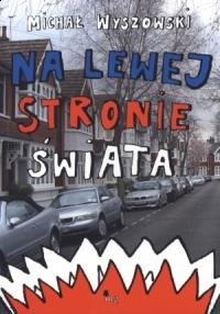 Na lewej stronie świata - Michał Wyszowski