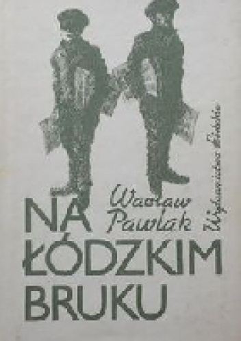 Na łódzkim bruku 1901-1918 - Wacław Pawlak
