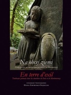 Na obcej ziemi. Groby polskie na cmentarzach paryskich i w Montmorency - Hanna Zaworonko-Olejniczak