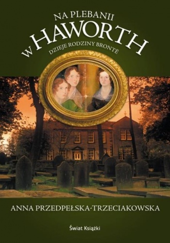 Na plebanii w Haworth - Anna Przedpełska-Trzeciakowska