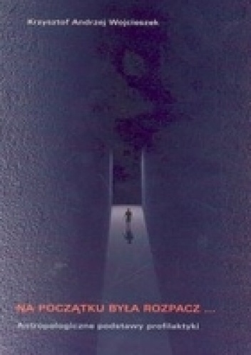 Na początku była rozpacz - Krzysztof Wojcieszek