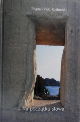 Na początku słowa - Bogdan Piotr Kozłowski