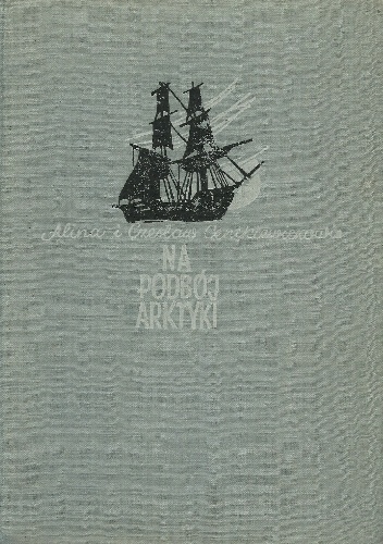 Na podbój Arktyki - Czesław Centkiewicz, Alina Centkiewicz