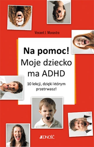 Na pomoc! Moje dziecko ma ADHD - Vincent Monastra