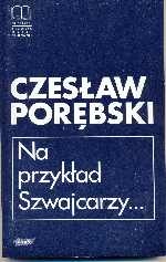 Na przykład Szwajcarzy - Czesław Porębski