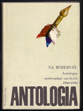 Na rozdrożu. Antologia opowiadań czeskich 1960-1980 - praca zbiorowa