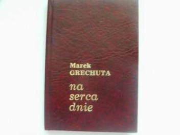 Na serca dnie - Marek Grechuta
