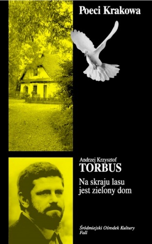 Na skraju lasu jest zielony dom - Andrzej Krzysztof Torbus