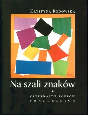 Na szali znaków. Czternastu poetów francuskich - Krystyna Rodowska