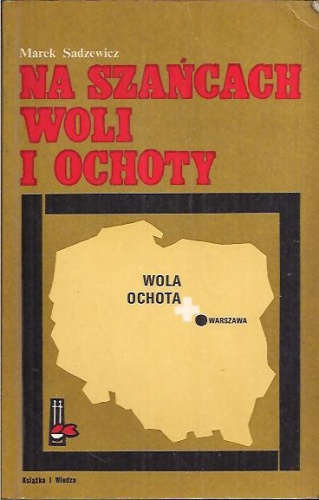 Na szańcach Woli i Ochoty - Marek Sadzewicz