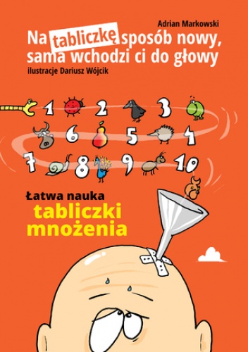 Na tabliczkę sposób nowy,sama wchodzi ci do głowy - Adrian Markowski