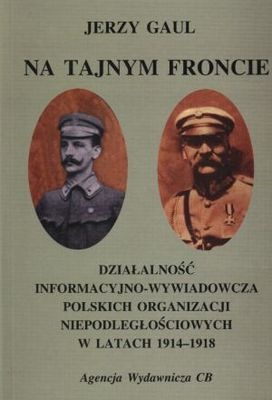 Na tajnym froncie. Działalność informacyjno - wywiadowcza - Jerzy Gaul