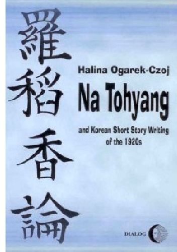 Na Tohyang and Korean Short Story Writing of the 1920s - Halina Ogarek-Czoj