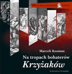 Na tropach bohaterów Krzyżaków - Marceli Kosman