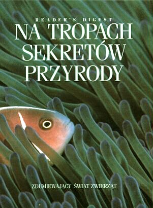 Na tropach sekretów przyrody. Zdumiewający świat zwierząt - praca zbiorowa, Tim Birkhead