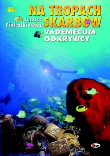 Na tropach skarbów. Vademecum odkrywcy - Janusz Piekałkiewicz