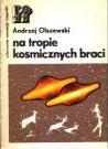 Na tropie kosmicznych braci - Andrzej Olszewski