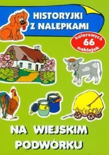 Na wiejskim podwórku. Historyjki z nalepkami - Anna Wiśniewska