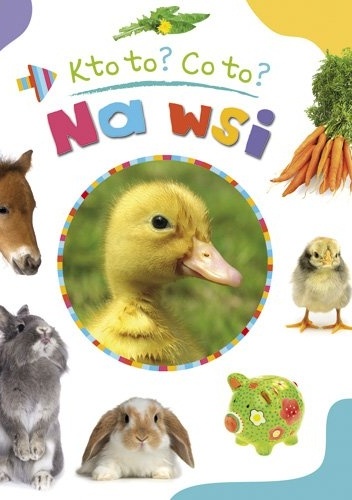 Na wsi. Kto to? Co to? - Agnieszka Bator