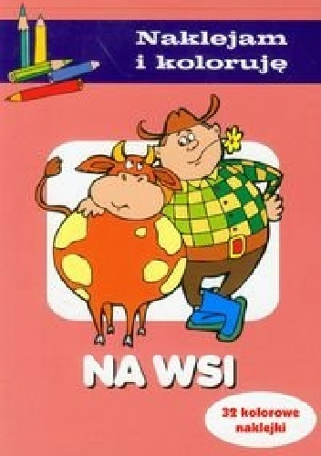 Na wsi. Naklejam i koloruję - Anna Wiśniewska