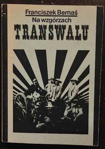 Na wzgórzach Transwalu - Franciszek Bernaś