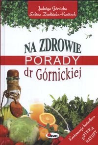 Na zdrowie Porady dr Górnickiej - Jadwiga Górnicka, Sabina Zwolińka-Kańtoch
