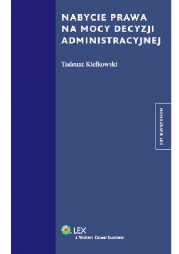 Nabycie prawa na mocy decyzji administracyjnej - Tadeusz Kiełkowski